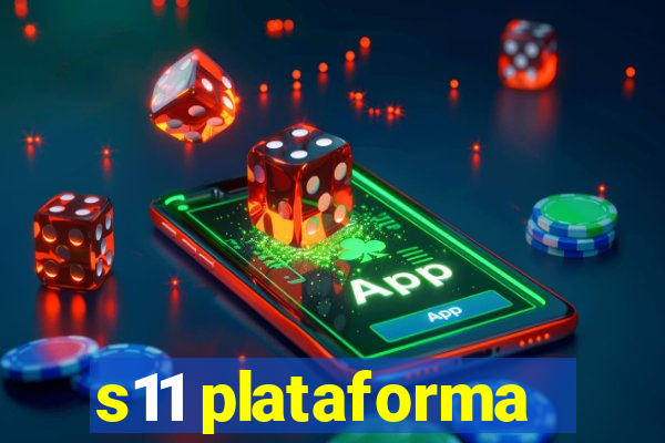 s11 plataforma